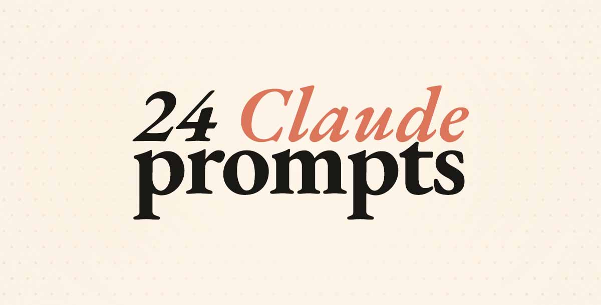 24 Claude Prompts for Real Work